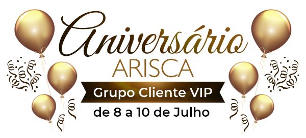 Aniversário ARISCA - Cliente VIP